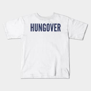 Hungover. A Great Design for Those Who Overindulged. Funny Drinking Quote. Navy Blue Kids T-Shirt